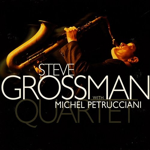 Quartet (with Michel Petrucciani) Steve Grossman