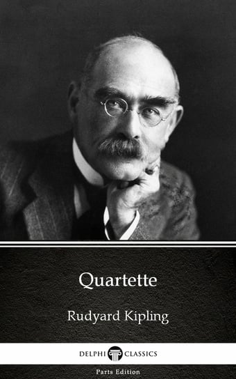 Quartette by Rudyard Kipling - Delphi Classics (Illustrated) Kipling Rudyard