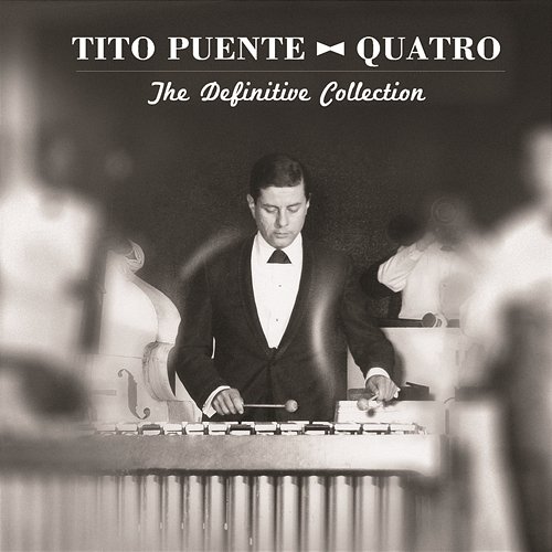 Quatro: The Definitive Collection Tito Puente