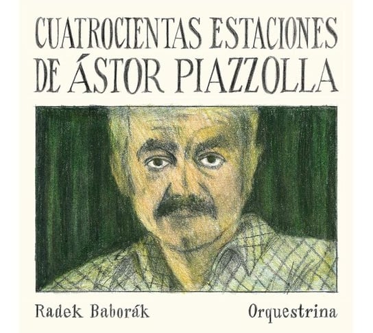 Quatrocientas Estaciones de Astor Piazzolla Baborak Radek