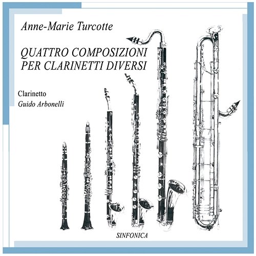 Quattro composizioni per clarinetti diversi Guido Arbonelli