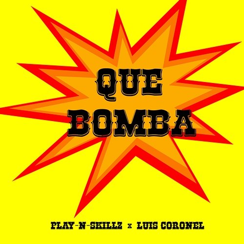 Que Bomba Play-N-Skillz & Luis Coronel