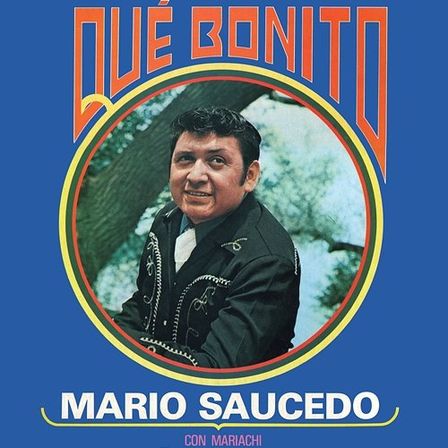 Qué Bonito Mario Saucedo