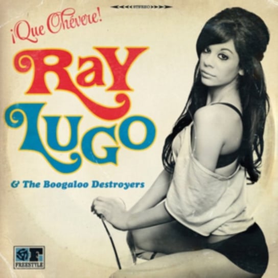 Que Chevere! Lugo Ray & The Boogaloo Destroyers