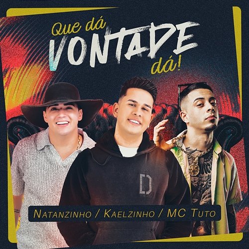 Que Dá Vontade Dá Kaelzinho Ferraz, Puuxe M10, MC Tuto, Natanzinho Lima