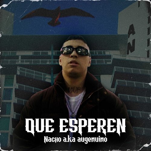 Que esperen Nacho A.K.A Augenuino