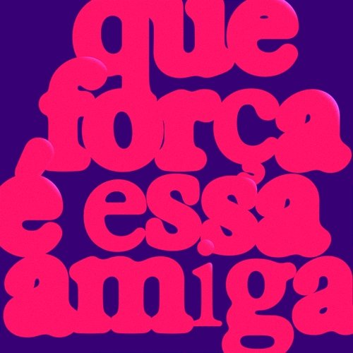 Que Força É Essa Amiga Capicua