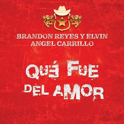 Qué Fue Del Amor Brandon Reyes y Elvin, Angel Carrillo
