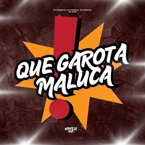 Que Garota Maluca DJ Granette, DJ Fonseca, MC Rennan, Mc Nina