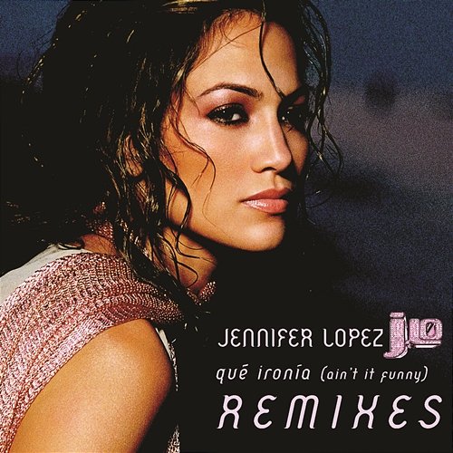 Qué Ironía (Remixes) Jennifer Lopez