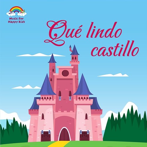 Qué Lindo Castillo Music For Happy Kids Canciones Infantiles