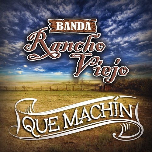 Que Machín Banda Rancho Viejo