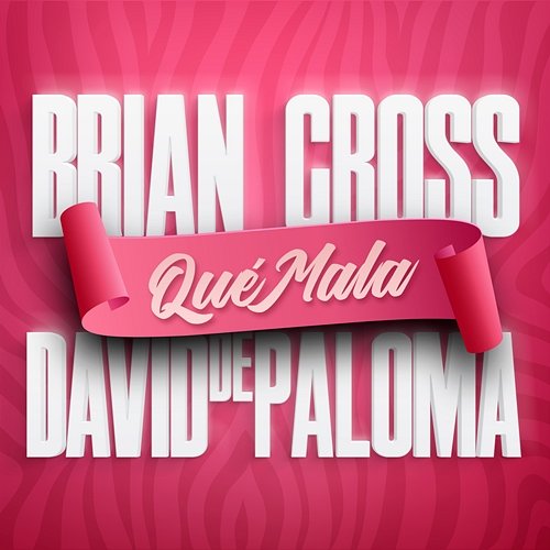 Qué Mala Brian Cross, David De Paloma