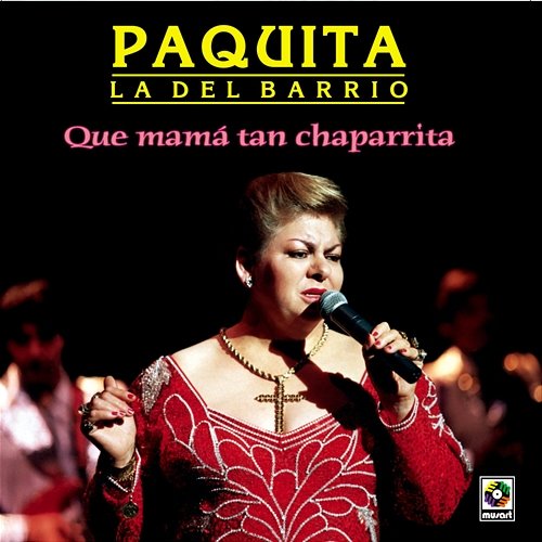 Que Mamá Tan Chaparrita Paquita la del Barrio