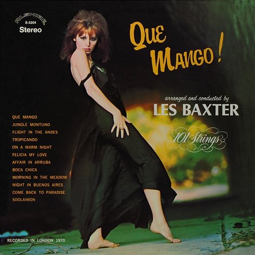 Que Mango! Arranged and Conducted by Les Baxter Les Baxter & 101 Strings Orchestra