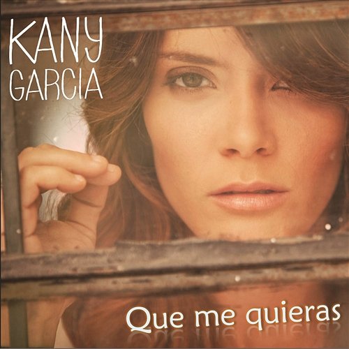 Que Me Quieras Kany García