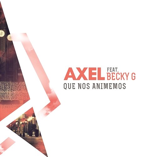 Que Nos Animemos Axel feat. Becky G