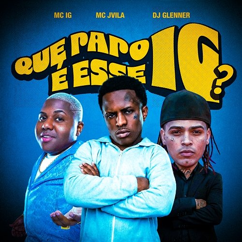 Que Papo é Esse IG? Mc Jvila, MC IG, DJ Glenner
