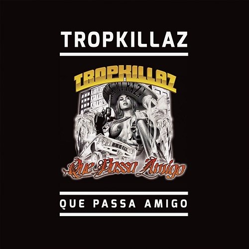 Que Passa Amigo Tropkillaz