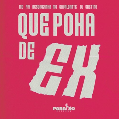 Que Poha de Ex FIRMAH, Mc Pri Nescauzinha, DJ Cretino, Mc Cavalcante Zs