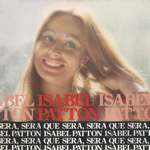 Qué Será, Será Isabel Patton