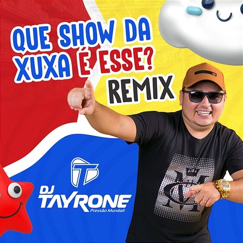 Que Show da Xuxa é Esse? DJ Tayrone