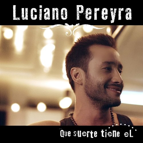 Que Suerte Tiene El Luciano Pereyra