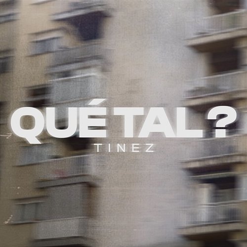 Qué tal? Tinez