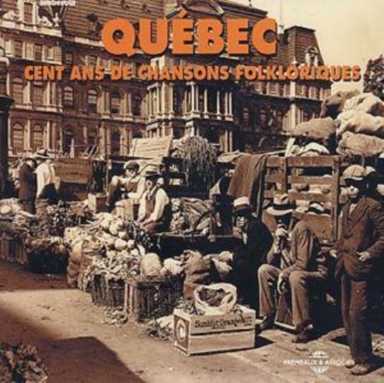 Quebec - 100 Ans De Chansons Folkloriques Various Artists