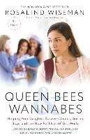 Queen Bees and Wannabes, 3rd Edition: Helping Your Daughter Survive Cliques, Gossip, Boys, and the New Realities of Girl World Wiseman Rosalind