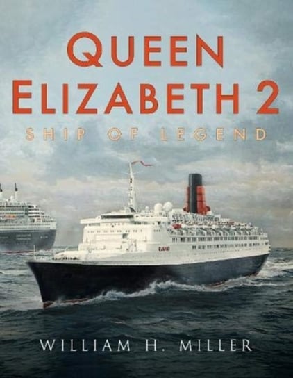 Queen Elizabeth 2: Ship of Legend Miller William