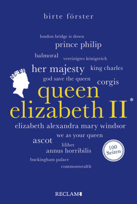 Queen Elizabeth II. | Wissenswertes über Leben und Wirken der beliebten Monarchin | Reclam 100 Seiten Reclam, Ditzingen