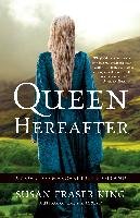Queen Hereafter: A Novel of Margaret of Scotland King Susan Fraser