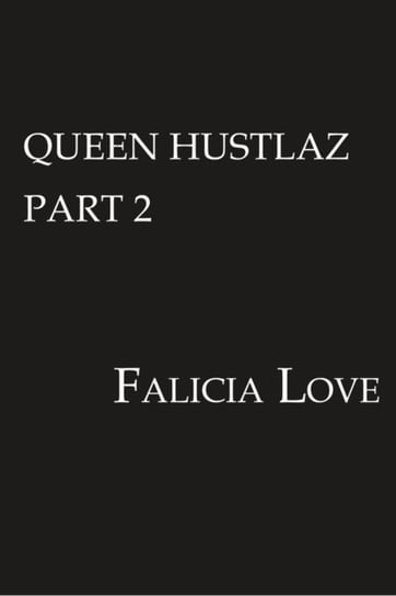 Queen Hustlaz Part 2 Love Falicia