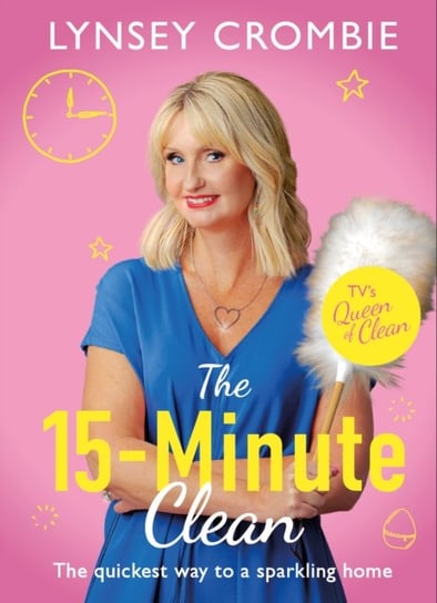 Queen of Clean - The 15-Minute Clean: The quickest way to a sparkling home Crombie Lynsey