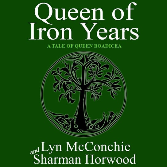 Queen of Iron Years Sharman Horwood, Lyn McConchie