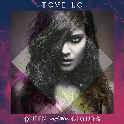 Queen Of The Clouds Tove Lo