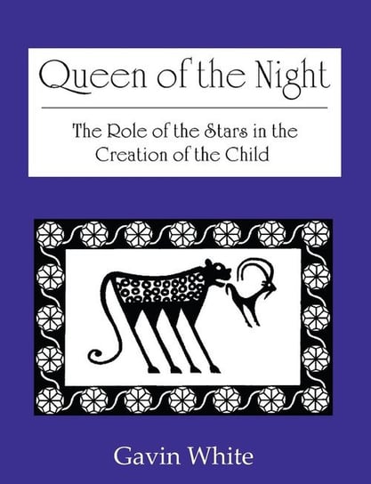 Queen of the Night. the Role of the Stars in the Creation of the Child White Gavin