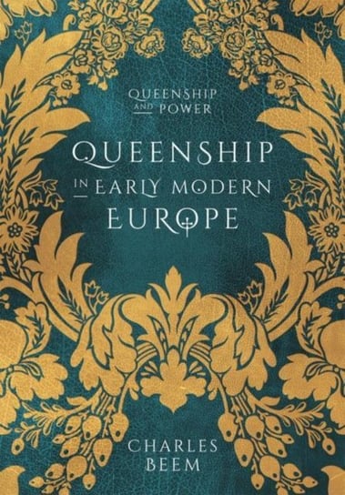 Queenship in Early Modern Europe Charles Beem