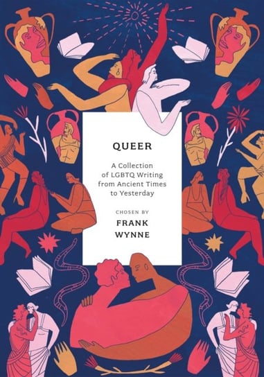 Queer: A Collection of LGBTQ Writing from Ancient Times to Yesterday Wynne Frank