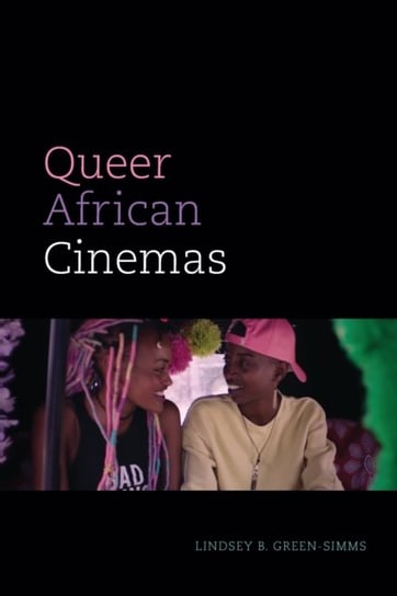 Queer African Cinemas Lindsey B. Green-Simms