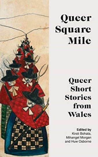 Queer Square Mile: Queer Short Stories from Wales Opracowanie zbiorowe