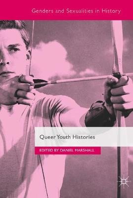 Queer Youth Histories Daniel Marshall