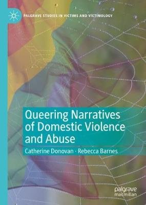 Queering Narratives of Domestic Violence and Abuse: Victims and/or Perpetrators? Catherine Donovan