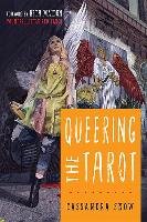 Queering the Tarot: Magic and Lore from the Celtic Tradition Snow Cassandra