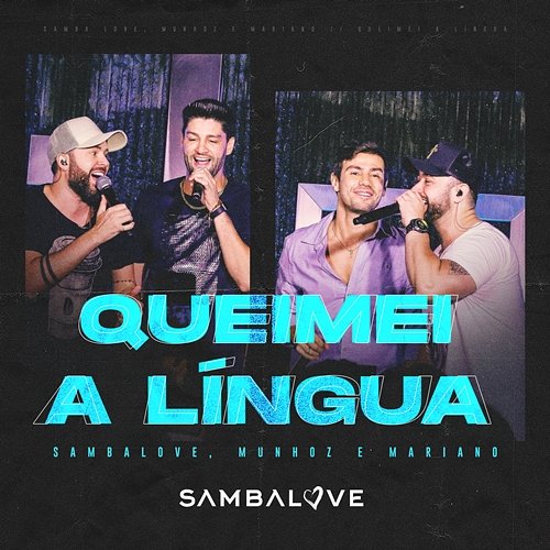Queimei A Língua Sambalove, Munhoz & Mariano