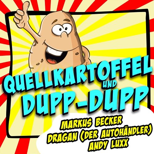 Quellkartoffel und Dupp-Dupp Markus Becker, Dragan (Der Autohändler), Andy Luxx