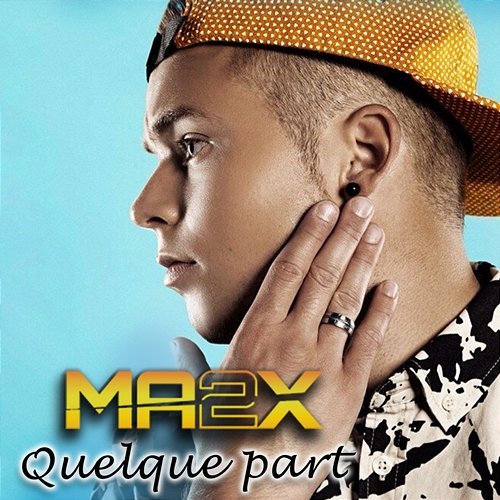Quelque Part Ma2x