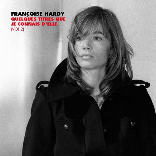 Quelques titres que je connais d'elle, Vol. 2 Françoise Hardy