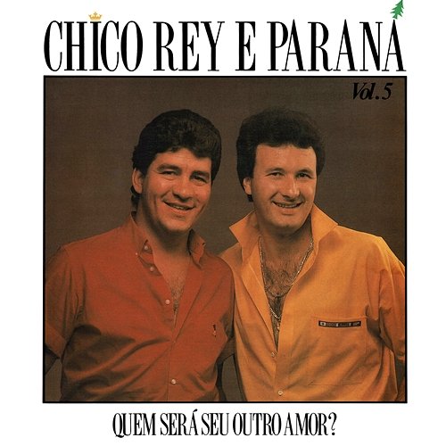 Quem Será Seu Outro Amor? (Vol. 5) Chico Rey & Paraná